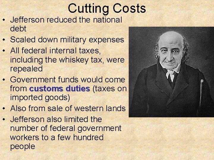 Cutting Costs • Jefferson reduced the national debt • Scaled down military expenses •