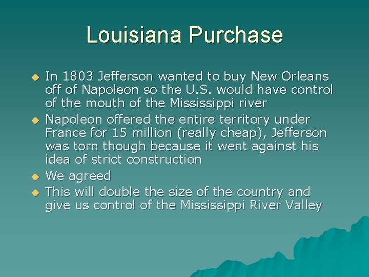 Louisiana Purchase In 1803 Jefferson wanted to buy New Orleans off of Napoleon so