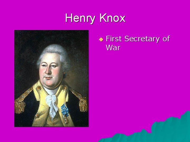 Henry Knox First War Secretary of 