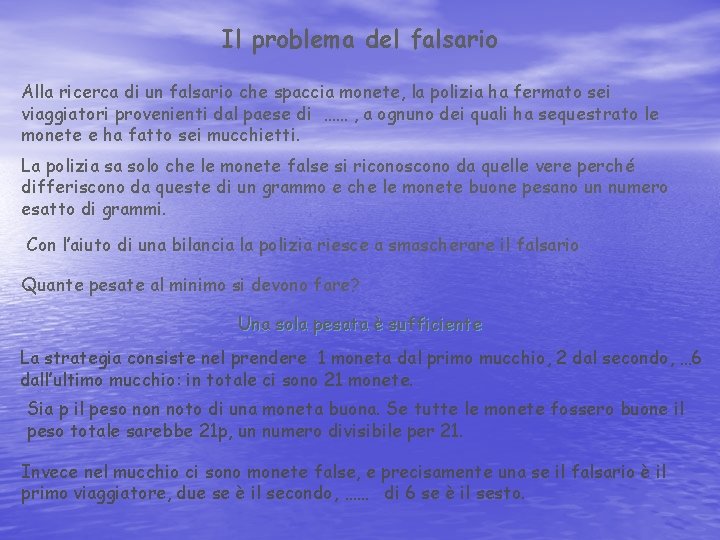 Il problema del falsario Alla ricerca di un falsario che spaccia monete, la polizia