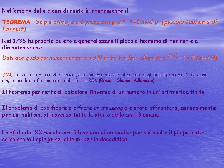 Nell’ambito delle classi di resto è interessante il TEOREMA : Se p è primo,