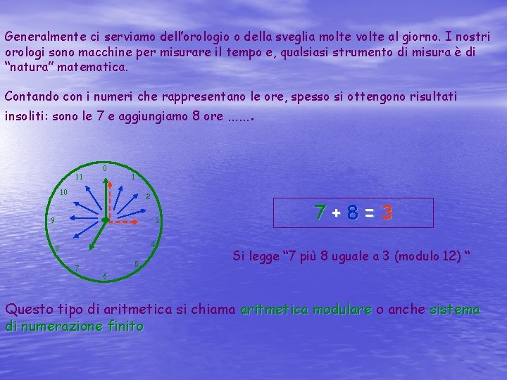 Generalmente ci serviamo dell’orologio o della sveglia molte volte al giorno. I nostri orologi