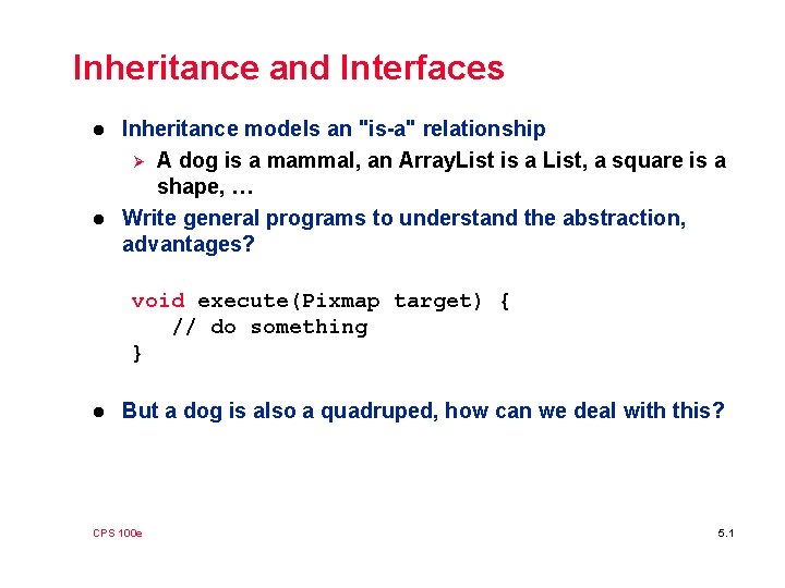 Inheritance and Interfaces l l Inheritance models an "is-a" relationship Ø A dog is