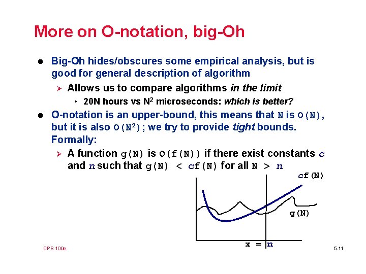 More on O-notation, big-Oh l Big-Oh hides/obscures some empirical analysis, but is good for