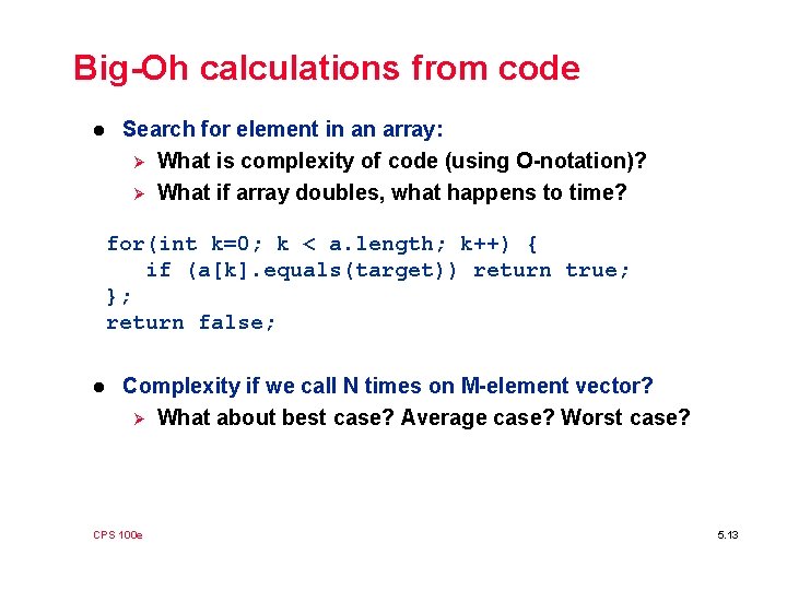 Big-Oh calculations from code l Search for element in an array: Ø What is