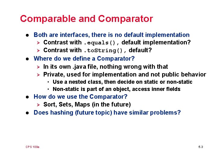 Comparable and Comparator l l Both are interfaces, there is no default implementation Ø