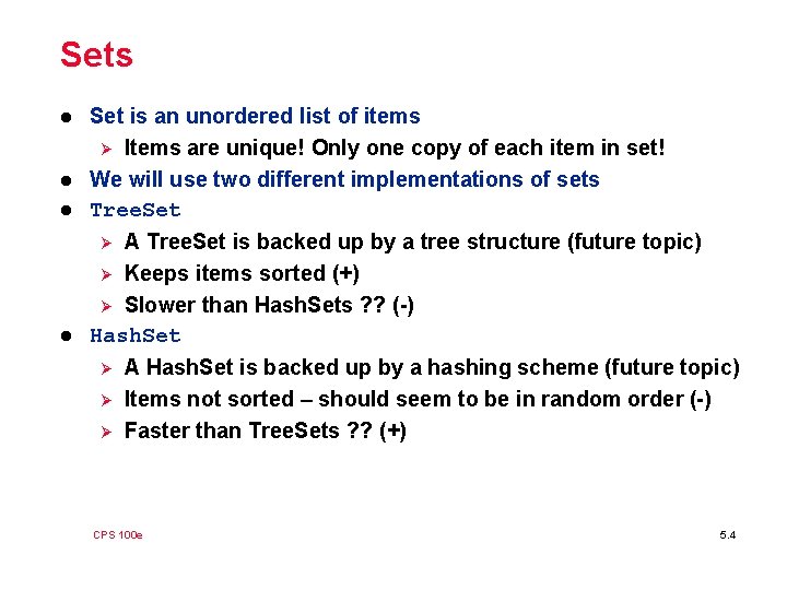 Sets l Set is an unordered list of items Ø Items are unique! Only