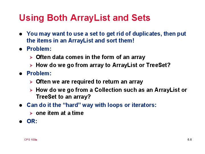 Using Both Array. List and Sets l l l You may want to use