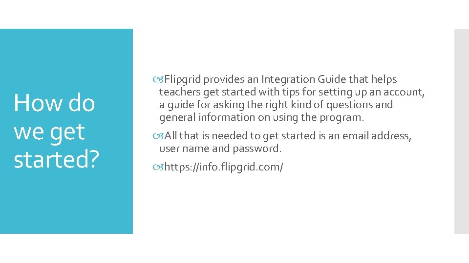 How do we get started? Flipgrid provides an Integration Guide that helps teachers get How do we get started? Flipgrid provides an Integration Guide that helps teachers get