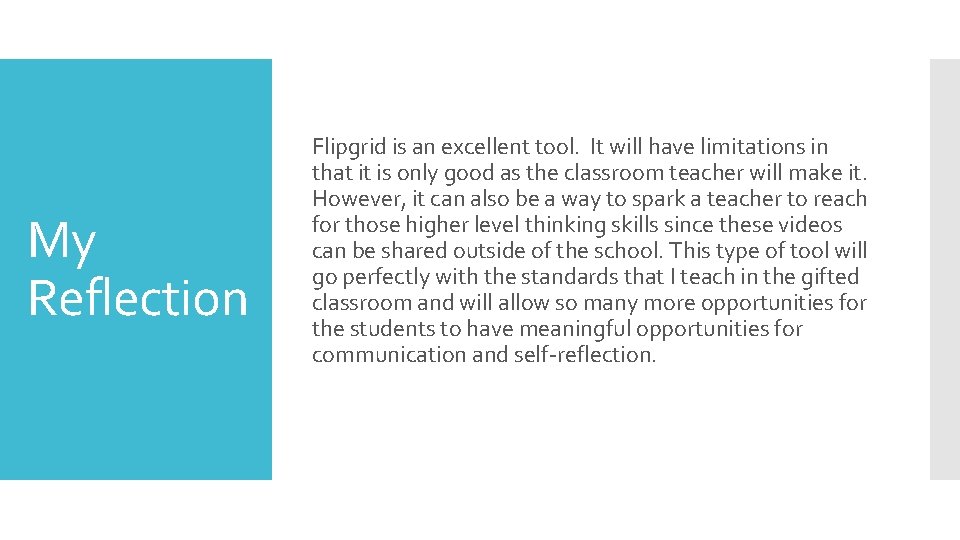 My Reflection Flipgrid is an excellent tool. It will have limitations in that it My Reflection Flipgrid is an excellent tool. It will have limitations in that it