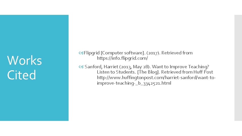 Works Cited Flipgrid [Computer software]. (2017). Retrieved from https: //info. flipgrid. com/ Sanford, Harriet