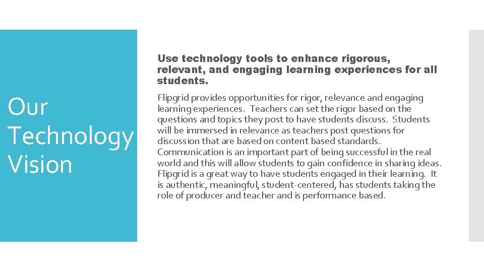 Use technology tools to enhance rigorous, relevant, and engaging learning experiences for all students. Use technology tools to enhance rigorous, relevant, and engaging learning experiences for all students.