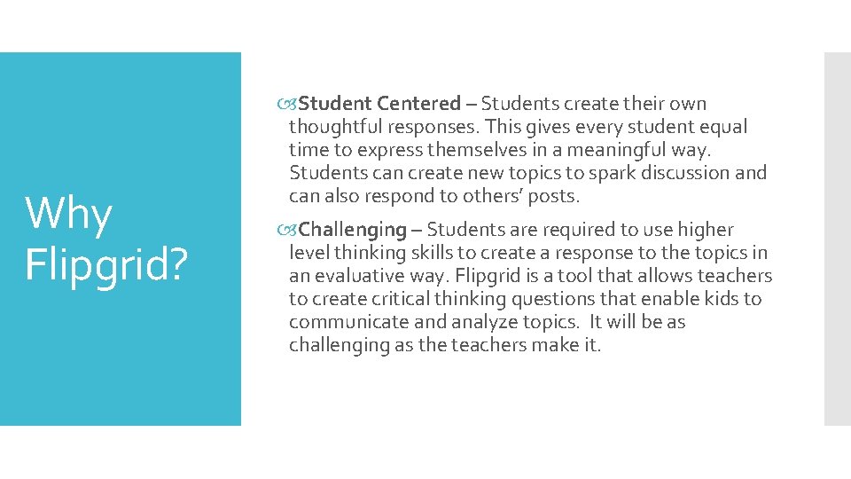 Why Flipgrid? Student Centered – Students create their own thoughtful responses. This gives every Why Flipgrid? Student Centered – Students create their own thoughtful responses. This gives every