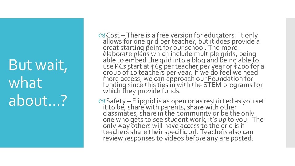 But wait, what about…? Cost – There is a free version for educators. It But wait, what about…? Cost – There is a free version for educators. It