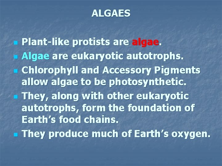 ALGAES n n n Plant-like protists are algae. Algae are eukaryotic autotrophs. Chlorophyll and