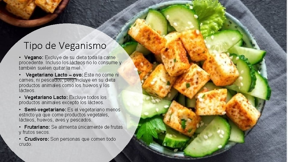 Tipo de Veganismo • Vegano: Excluye de su dieta toda la carne procedente. Incluso