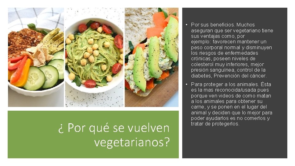  • Por sus beneficios. Muchos aseguran que ser vegetariano tiene sus ventajas como,