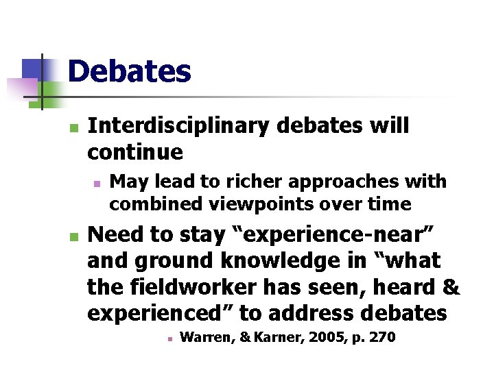 Debates n Interdisciplinary debates will continue n n May lead to richer approaches with