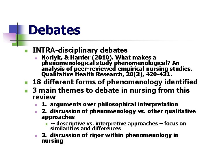 Debates n INTRA-disciplinary debates n n n Norlyk, & Harder (2010). What makes a