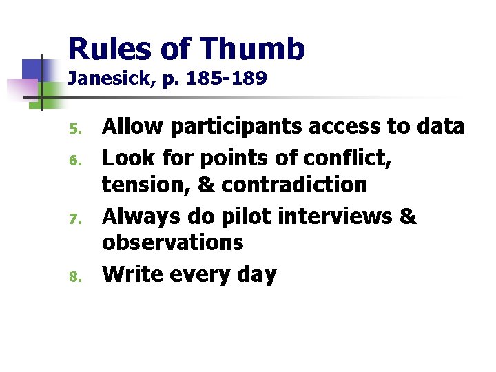 Rules of Thumb Janesick, p. 185 -189 5. 6. 7. 8. Allow participants access