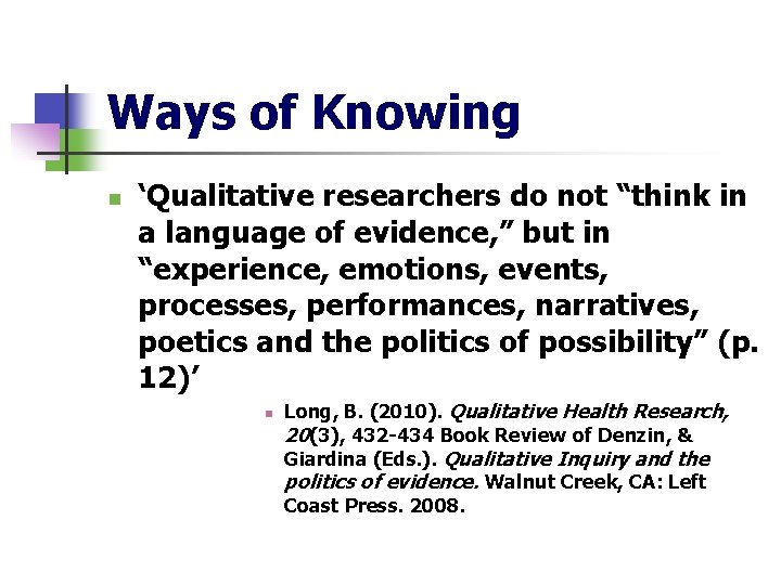 Ways of Knowing n ‘Qualitative researchers do not “think in a language of evidence,