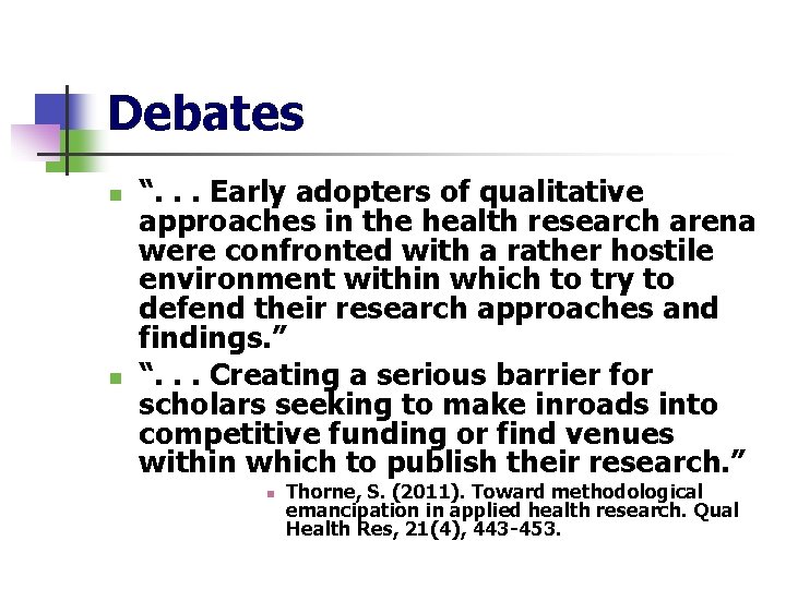 Debates n n “. . . Early adopters of qualitative approaches in the health