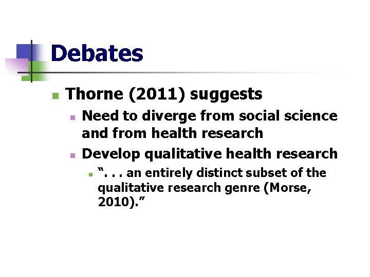 Debates n Thorne (2011) suggests n n Need to diverge from social science and