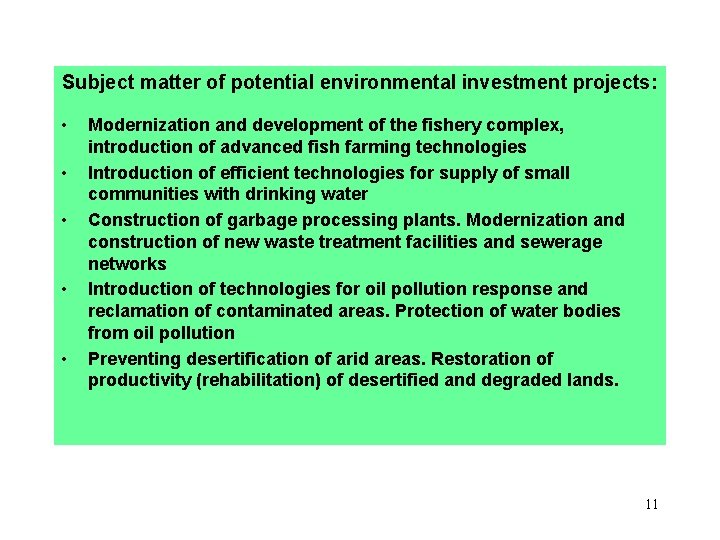 Subject matter of potential environmental investment projects: • • • Modernization and development of