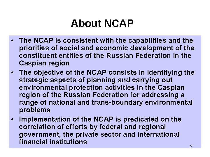 About NCAP • The NCAP is consistent with the capabilities and the priorities of
