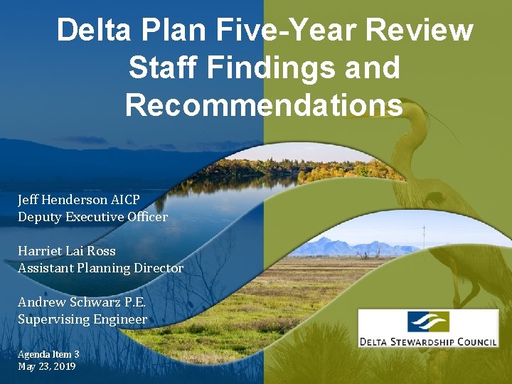 Delta Plan Five-Year Review Staff Findings and Recommendations Jeff Henderson AICP Deputy Executive Officer