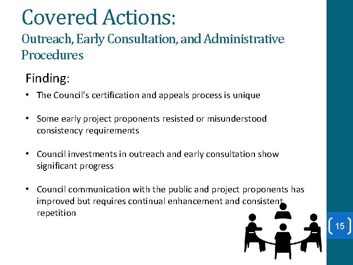 Covered Actions: Outreach, Early Consultation, and Administrative Procedures Finding: • The Council’s certification and