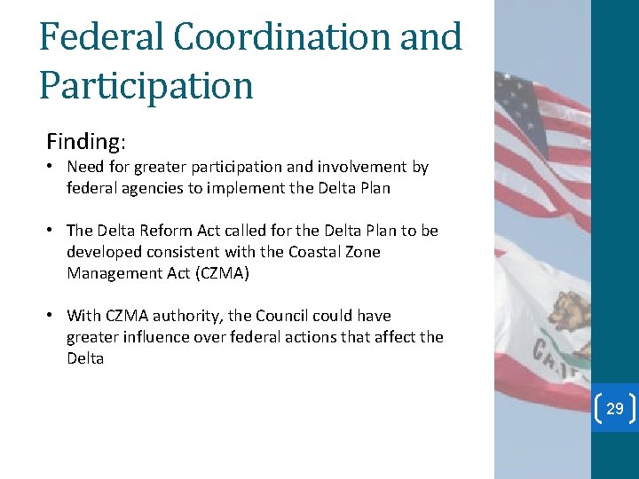 Federal Coordination and Participation Finding: • Need for greater participation and involvement by federal