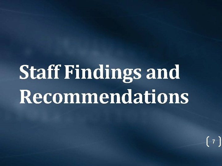 Staff Findings and Recommendations 7 