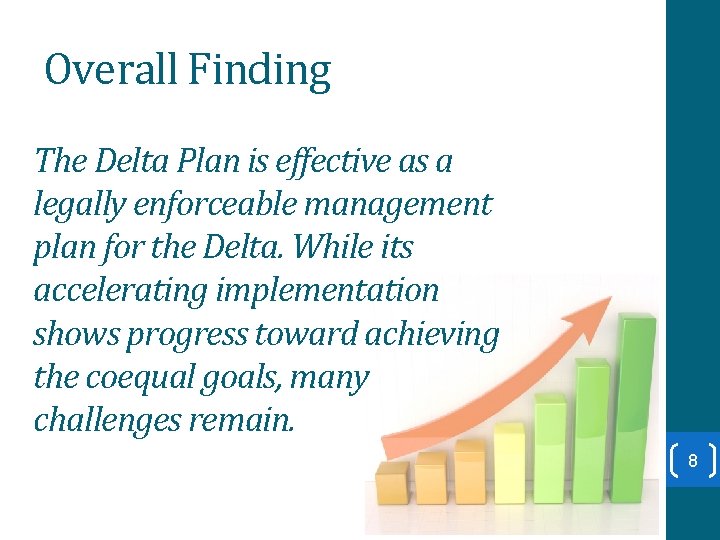 Overall Finding The Delta Plan is effective as a legally enforceable management plan for