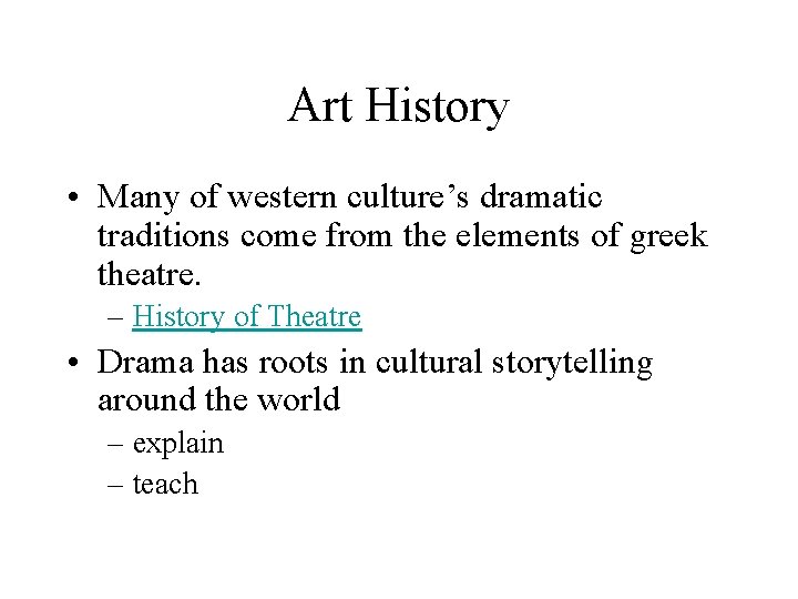 Art History • Many of western culture’s dramatic traditions come from the elements of