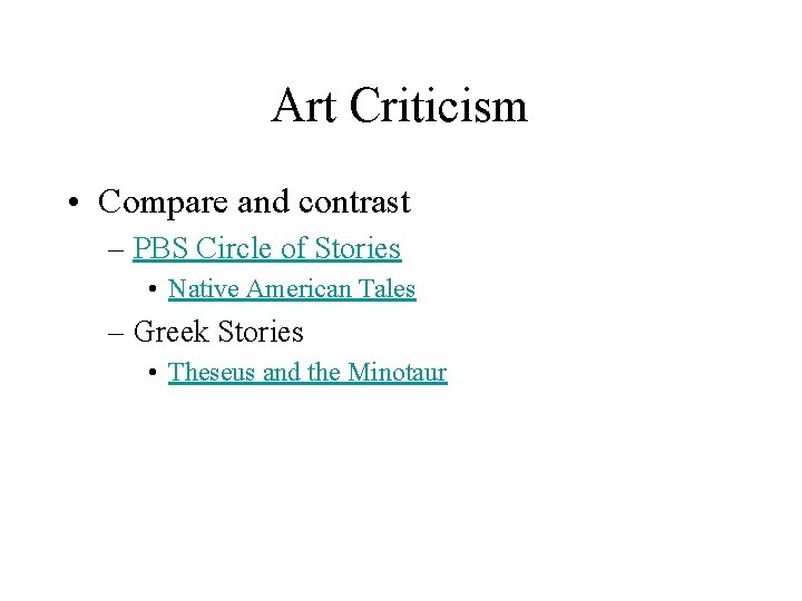 Art Criticism • Compare and contrast – PBS Circle of Stories • Native American