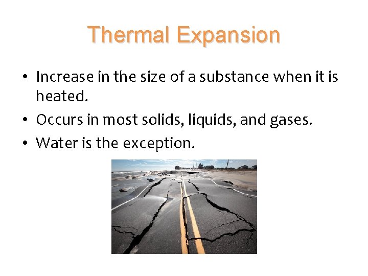 Thermal Expansion • Increase in the size of a substance when it is heated.