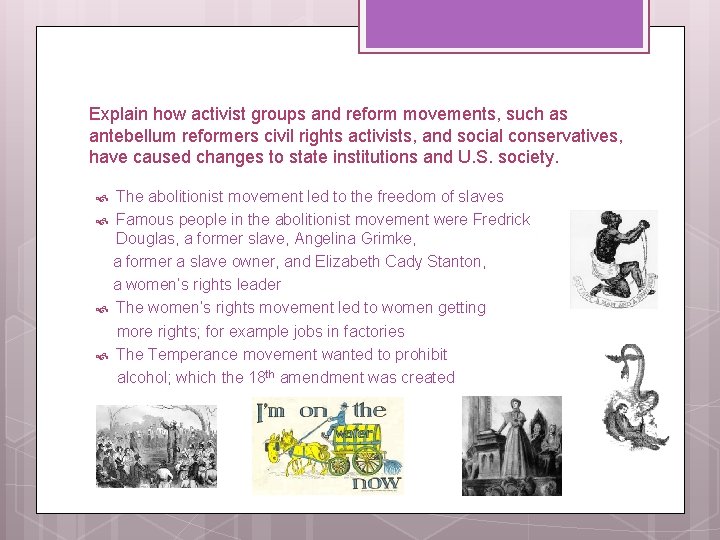 Explain how activist groups and reform movements, such as antebellum reformers civil rights activists,