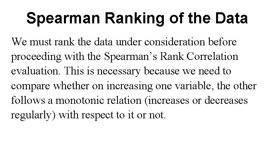 Spearman Ranking of the Data We must rank the data under consideration before proceeding