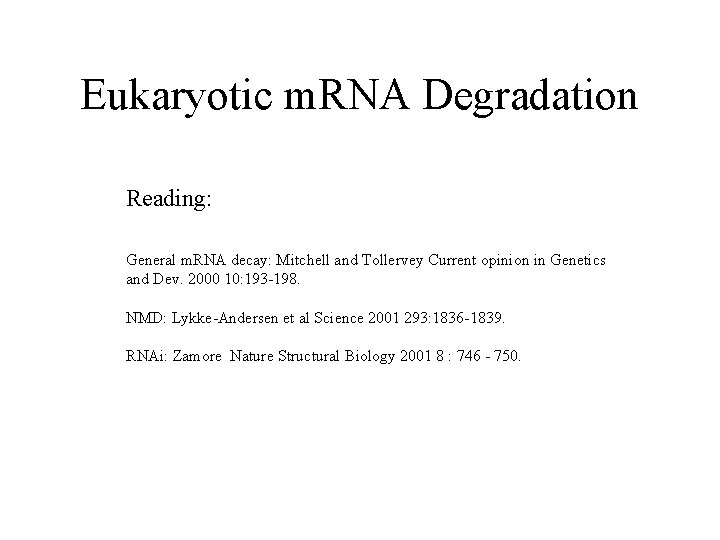 Eukaryotic m. RNA Degradation Reading: General m. RNA decay: Mitchell and Tollervey Current opinion