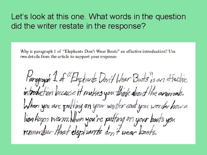 Let’s look at this one. What words in the question did the writer restate Let’s look at this one. What words in the question did the writer restate
