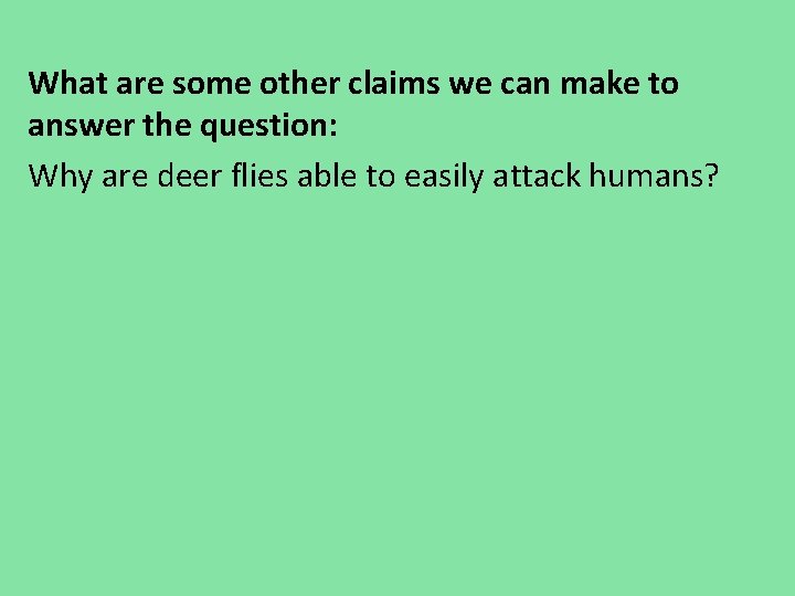 What are some other claims we can make to answer the question: Why are What are some other claims we can make to answer the question: Why are