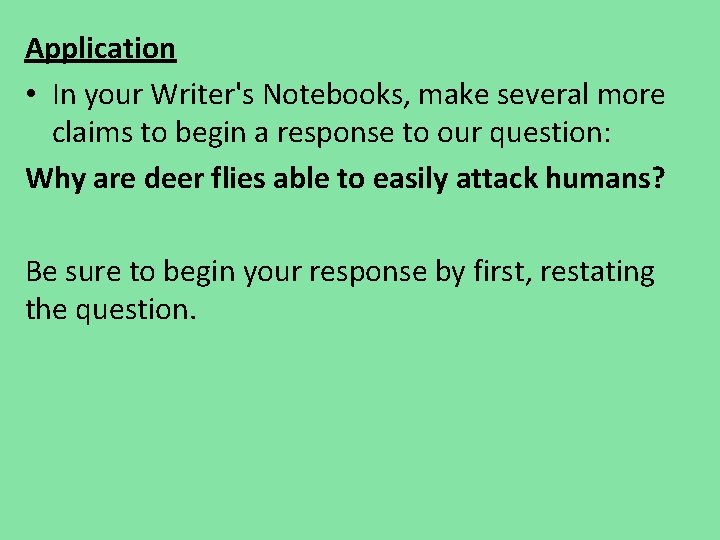 Application • In your Writer's Notebooks, make several more claims to begin a response Application • In your Writer's Notebooks, make several more claims to begin a response