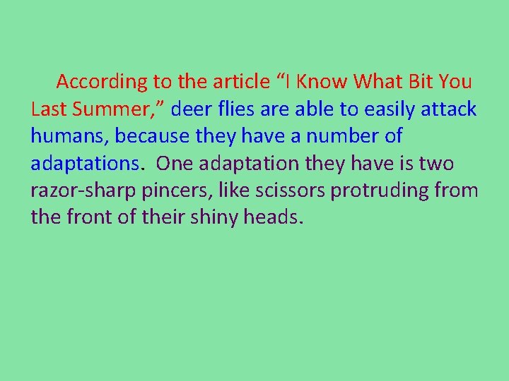 According to the article “I Know What Bit You Last Summer, ” deer flies According to the article “I Know What Bit You Last Summer, ” deer flies
