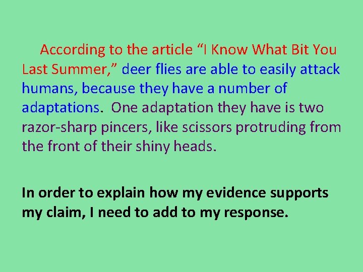 According to the article “I Know What Bit You Last Summer, ” deer flies According to the article “I Know What Bit You Last Summer, ” deer flies