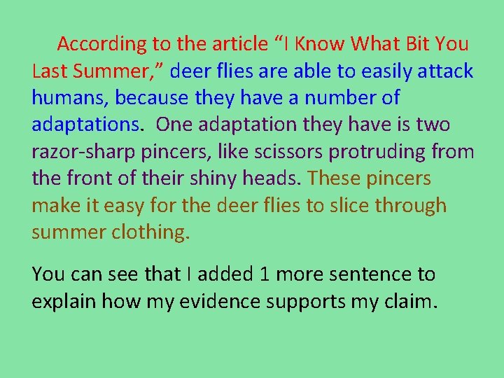 According to the article “I Know What Bit You Last Summer, ” deer flies According to the article “I Know What Bit You Last Summer, ” deer flies