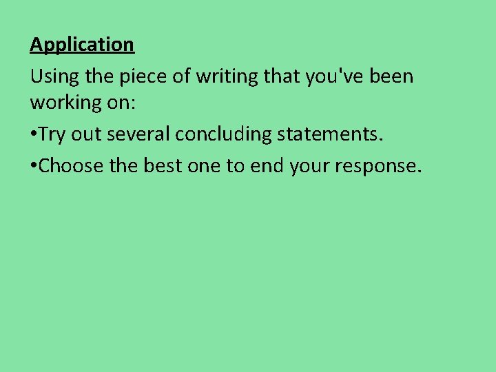 Application Using the piece of writing that you've been working on: • Try out Application Using the piece of writing that you've been working on: • Try out