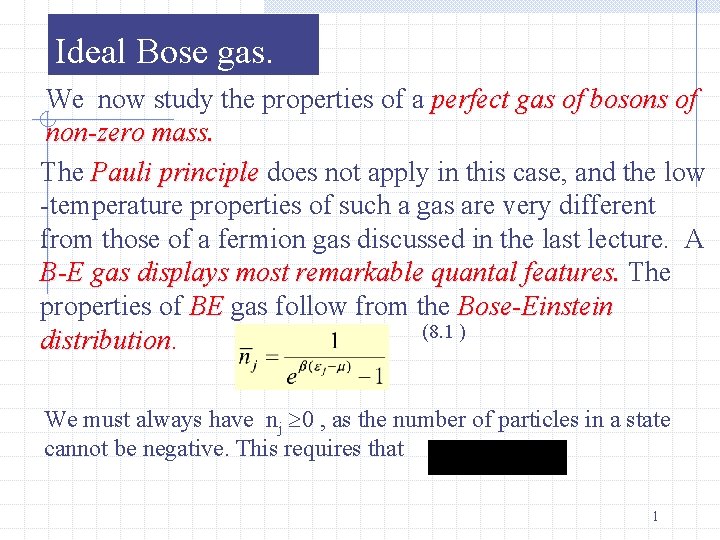Ideal Bose gas. We now study the properties of a perfect gas of bosons