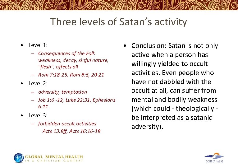 Three levels of Satan’s activity • Level 1: – Consequences of the Fall: weakness,