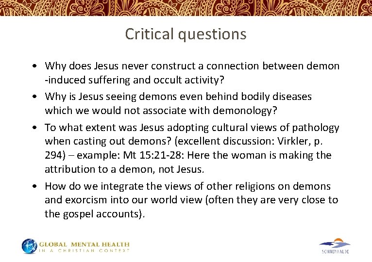 Critical questions • Why does Jesus never construct a connection between demon -induced suffering